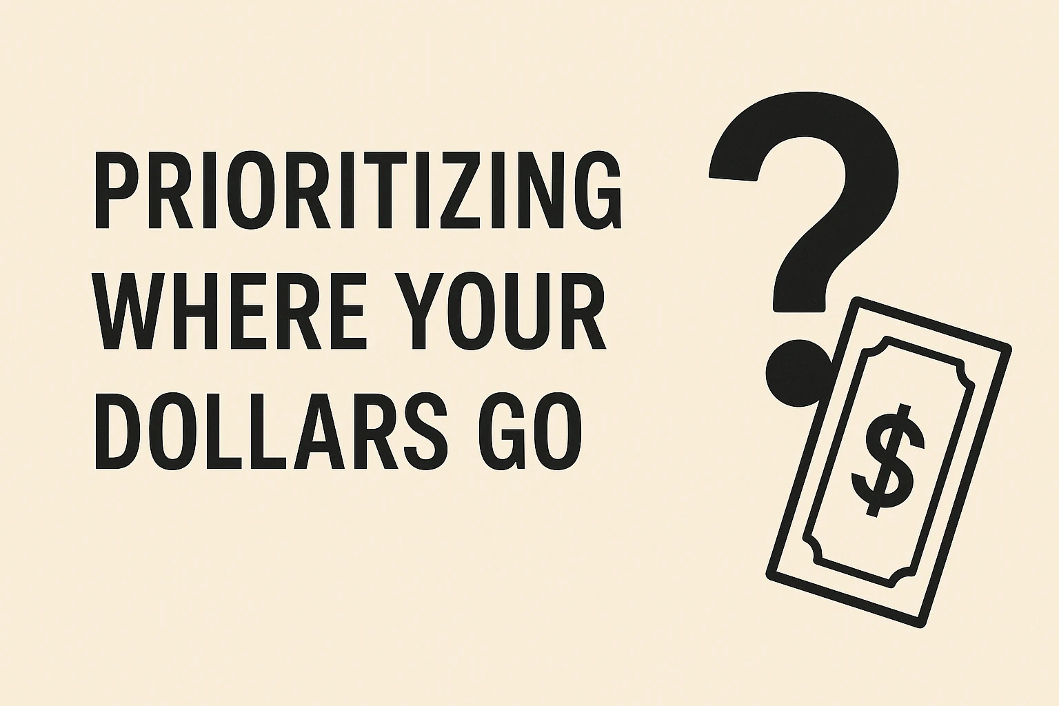 Lesson 3: Prioritizing Where Your Dollars Go